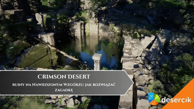 Crimson Desert – ruiny na Nawiedzonym Wzgórzu: jak rozwiązać zagadkę
