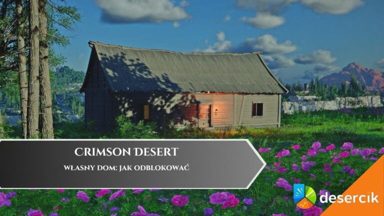 Crimson Desert &ndash; własny dom: jak odblokować