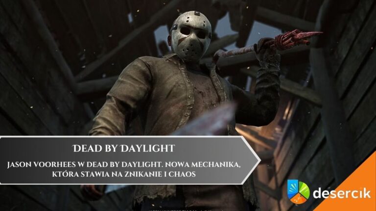 Jason Voorhees w Dead by Daylight. Nowa mechanika, kt&oacute;ra stawia na znikanie i chaos