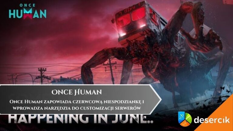 Once Human zapowiada czerwcową niespodziankę i wprowadza narzędzia do customizacji serwer&oacute;w