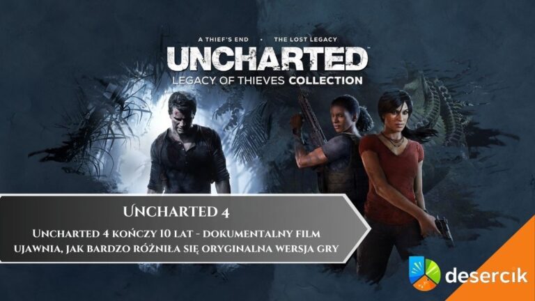 Uncharted 4 kończy 10 lat &ndash; dokumentalny film ujawnia, jak bardzo r&oacute;żniła się oryginalna wersja gry