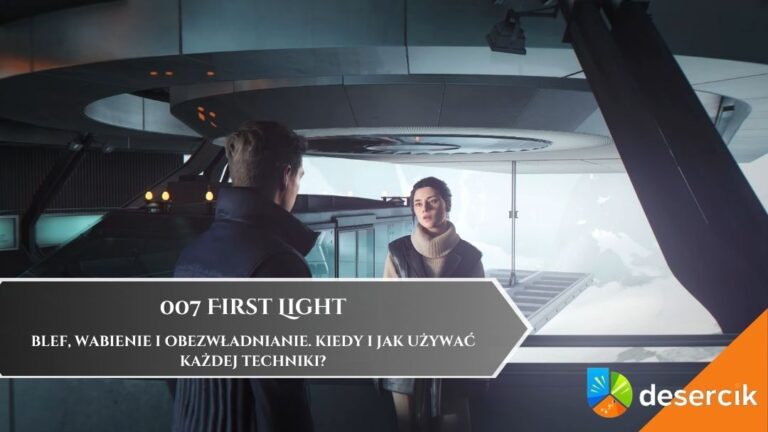 007 First Light &ndash; blef, wabienie i obezwładnianie. Kiedy i jak używać każdej techniki?