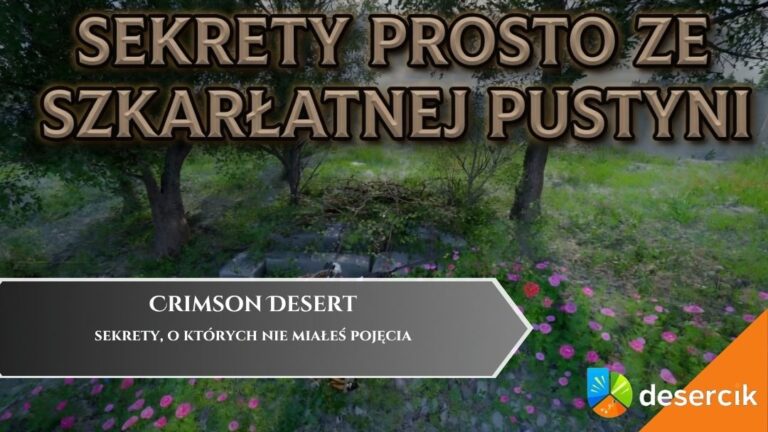 Crimson Desert &ndash; sekrety, o kt&oacute;rych nie miałeś pojęcia