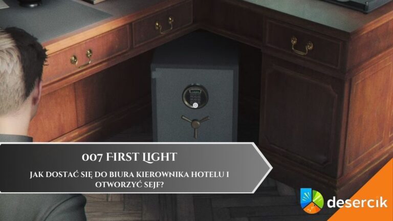 007 First Light – Jak dostać się do biura kierownika hotelu i otworzyć sejf
