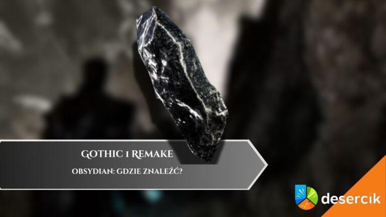 Gothic 1 Remake – Obsydian: gdzie znaleźć