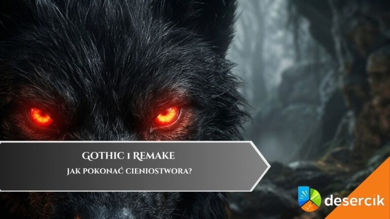 Gothic 1 Remake – jak pokonać Cieniostwora?
