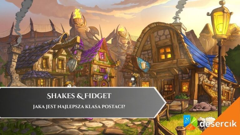 Jaka jest najlepsza klasa postaci w Shakes & Fidget?