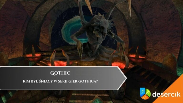 Kim był Śniący w serii gier Gothica?