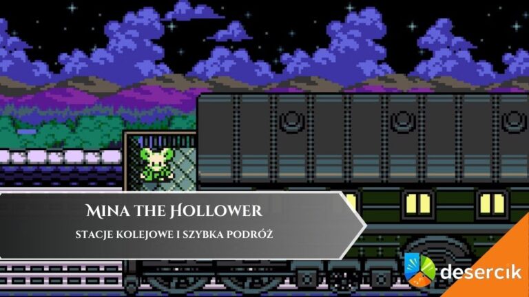 Mina the Hollower – stacje kolejowe i szybka podróż