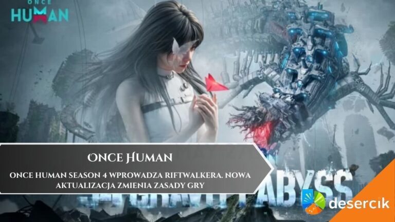 Once Human Season 4 wprowadza Riftwalkera. Nowa aktualizacja zmienia zasady gry
