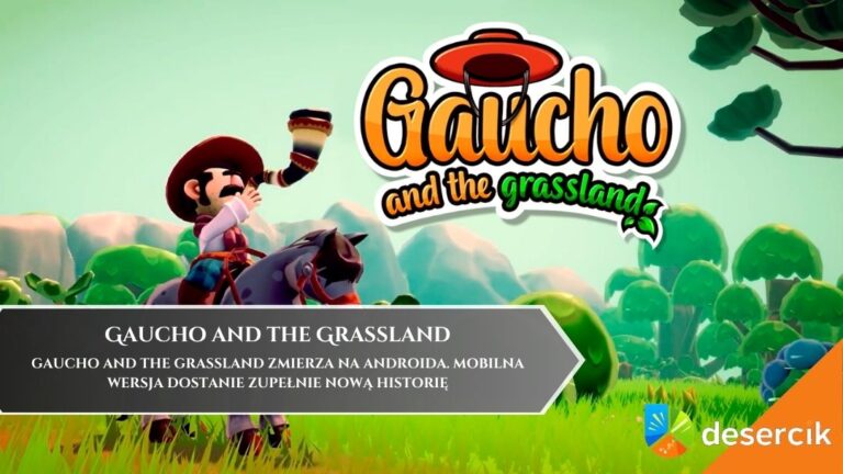 Gaucho and the Grassland zmierza na Androida. Mobilna wersja dostanie zupełnie nową historię