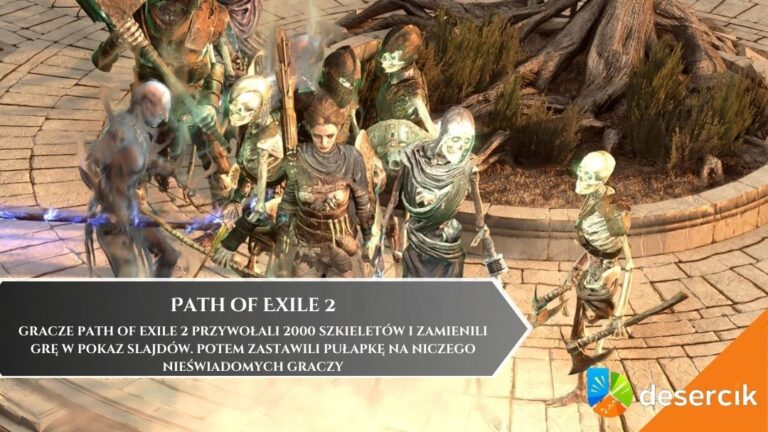 Gracze Path of Exile 2 przywołali 2000 szkielet&oacute;w i zamienili grę w pokaz slajd&oacute;w. Potem zastawili pułapkę na niczego nieświadomych graczy