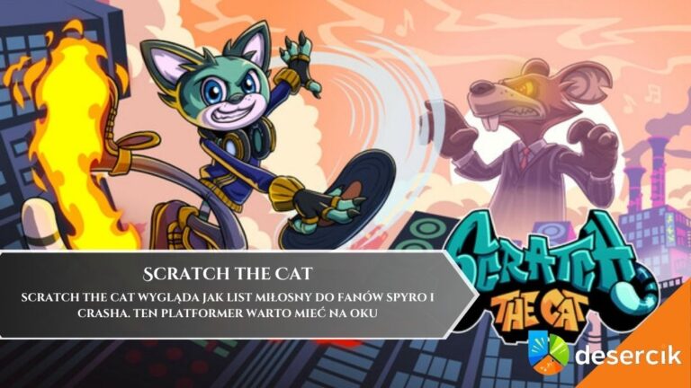 Scratch the Cat wygląda jak list miłosny do fan&oacute;w Spyro i Crasha. Ten platformer warto mieć na oku